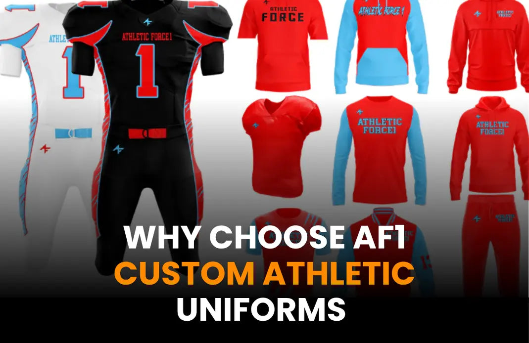 Why Choose AF1 Custom Athletic Uniforms for Your Team