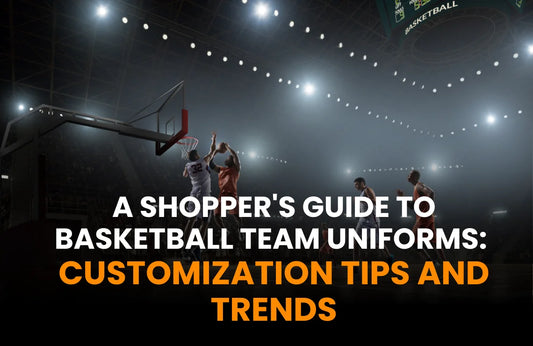 A Shopper's Guide to Basketball Team Uniforms: Customization Tips and Trends