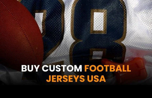 Buy Custom Football Jerseys USA: The Ultimate Guide