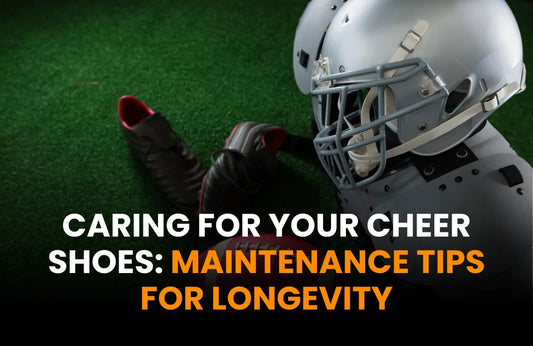 Caring for Your Cheer Shoes: Maintenance Tips for Longevity