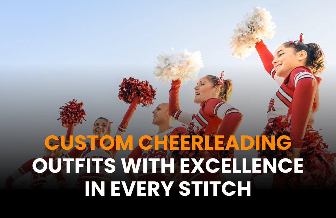 Custom Cheerleading Outfits with Excellence in Every Stitch