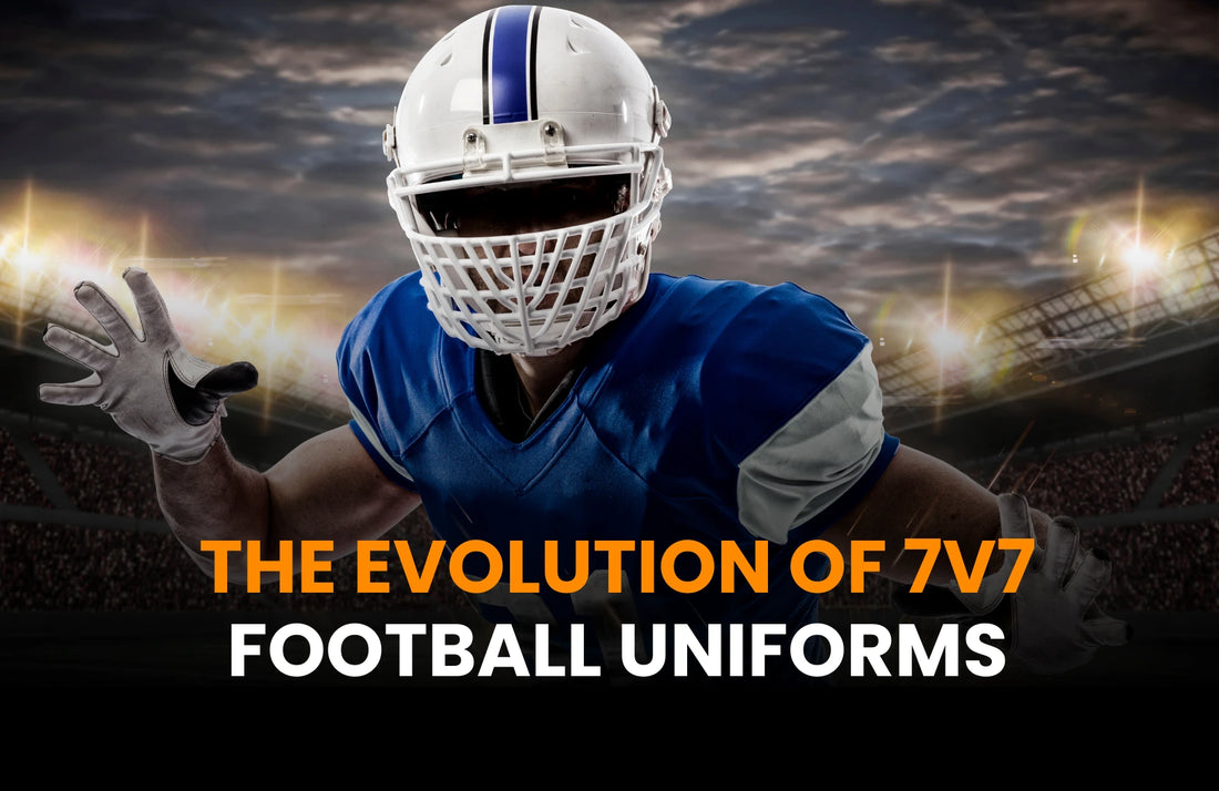 Evolution of 7v7 Football Uniforms