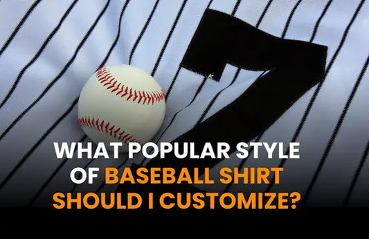 What Popular Style of Baseball Shirt Should I Customize?